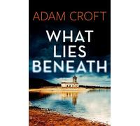 Adam Croft What Lies Beneath (Tascabile) Rutland Crime Series