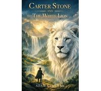 Adam Cushman Carter Stone and The White Lion (Copertina rigida)