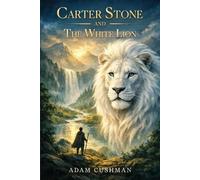 Adam Cushman Carter Stone and The White Lion (Tascabile)