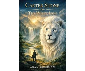 Adam Cushman Carter Stone and The White Lion (Tascabile)