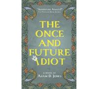Adam D Jones The Once and Future Idiot (Tascabile)