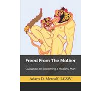 Adam D Metcalf Lcsw Freed From The Mother (Tascabile)