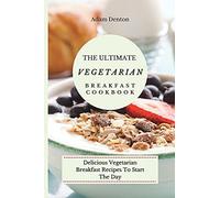 Adam Denton The Ultimate Vegetarian Breakfast Cookbook (Tascabile)