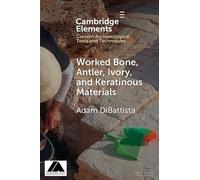 Adam DiBattista Worked Bone, Antler, Ivory, and Keratinous Materials (Tascabile)
