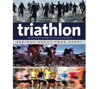 Adam Dickson Triathlon: Serious About Your Sport (Tascabile)