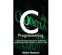 Adam Dodson Dodson Adam Adam Dodson C Programming (Copertina rigida)