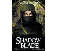 Adam Drake Shadow Blade (Tascabile) Litrpg: Shadow for Hire