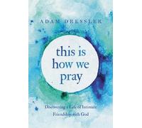 Adam Dressler This Is How We Pray (Tascabile)
