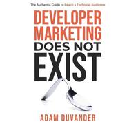 Adam Duvander Adam DuVande Developer Marketing Does Not Exis (Copertina rigida)
