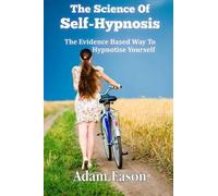 Adam Eason The Science Of Self-Hypnosis (Tascabile)