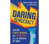 Adam Eichen Frances Moore Lappé Daring Democracy (Tascabile)