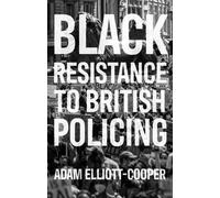 Adam Elliott-Cooper Black Resistance to British Policing (Copertina rigida)