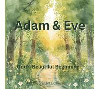 Adam & Eve: God’s Beautiful Beginning