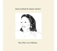 Adam Fairhall & Johnny Hunter Play Mary Lou Williams (CD) Album