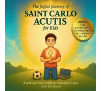 Adam Feisthamel The Joyful Journey of Saint Carlo Acutis for Kids (Tascabile)