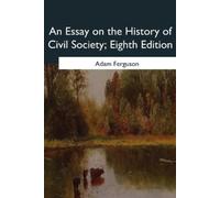 Adam Ferguson An Essay on the History of Civil Society, Eighth Editi (Tascabile)