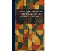Adam Ferguson and the Beginnings of Modern Sociology