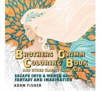 Adam Fisher A Brothers Grimm Coloring Book and Other Classic Fairy T (Tascabile)