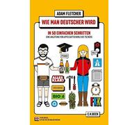 Adam Fletcher R Wie man Deutscher wird in 50 einfachen Schritten / H (Tascabile)