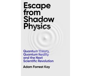 Adam Forrest Kay Escape From Shadow Physics (Tascabile)