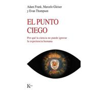 Adam Frank Marcelo Gleiser Evan Thompson El Punto Ciego (Tascabile)