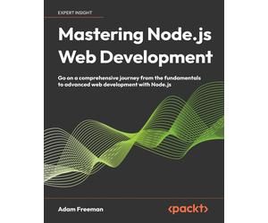 Adam Freeman Mastering Node.js Web Development (Tascabile)