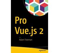 Adam Freeman Pro Vue.js 2 (Tascabile)