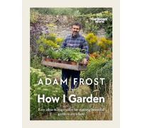Adam Frost Gardener’s World: How I Garden (Copertina rigida)