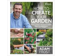 Adam Frost RHS How to Create your Garden (Copertina rigida)