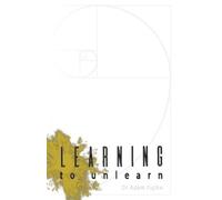 Adam Fujita Learning to Unlearn (Tascabile)