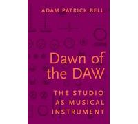 Adam G. Bell Dawn of the DAW (Tascabile)