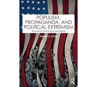 Adam G. Klein Populism, Propaganda, and Political Extremism (Tascabile)