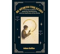 Adam Gaffen Be Worth the Echo (Tascabile)
