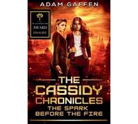 Adam Gaffen The Cassidy Chronicles - The Spark Before the Fire (Tascabile)