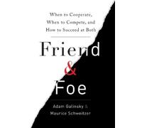 Adam Galinsky Maurice Schweitzer Friend & Foe (Copertina rigida)