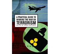 Adam Garfinkle A Practical Guide to Winning the War on Terrorism (Tascabile)