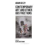 Adam Geczy Contemporary Art and Other Obstructions (Copertina rigida)
