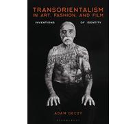 Adam Geczy Transorientalism in Art, Fashion, and Film (Tascabile)