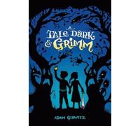 Adam Gidwitz Tale Dark & Grimm (Copertina rigida) Tale Dark & Grimm