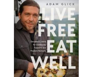 Adam Glick Live Free, Eat Well (Copertina rigida)