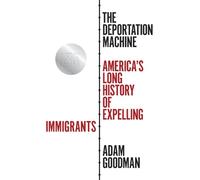Adam Goodman The Deportation Machine (Tascabile)