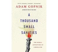 Adam Gopnik A Thousand Small Sanities (Tascabile)