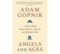 Adam Gopnik Angels and Ages (Tascabile)
