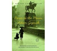 Adam Gopnik Paris to the Moon (Tascabile)