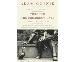 Adam Gopnik Through the Children's Gate (Tascabile)