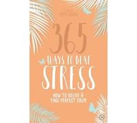 Adam Gordon 365 Ways to Beat Stress (Tascabile)