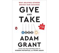 Adam Grant – Give and Take – Why Helping Others Drives Our Success – Tascabile