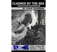 Adam Grohman Claimed by the Sea - Long Island Shipwrecks (Tascabile)