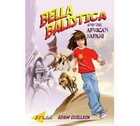Adam Guillain Bella Balistica And The African Safari (Tascabile)