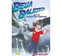 Adam Guillain Bella Balistica And The Forgotten Kingdom (Tascabile)